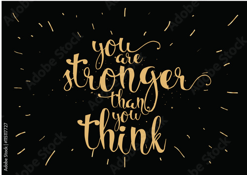 You are stronger than you think inscription. Greeting card with calligraphy. Hand drawn design. Black and white.