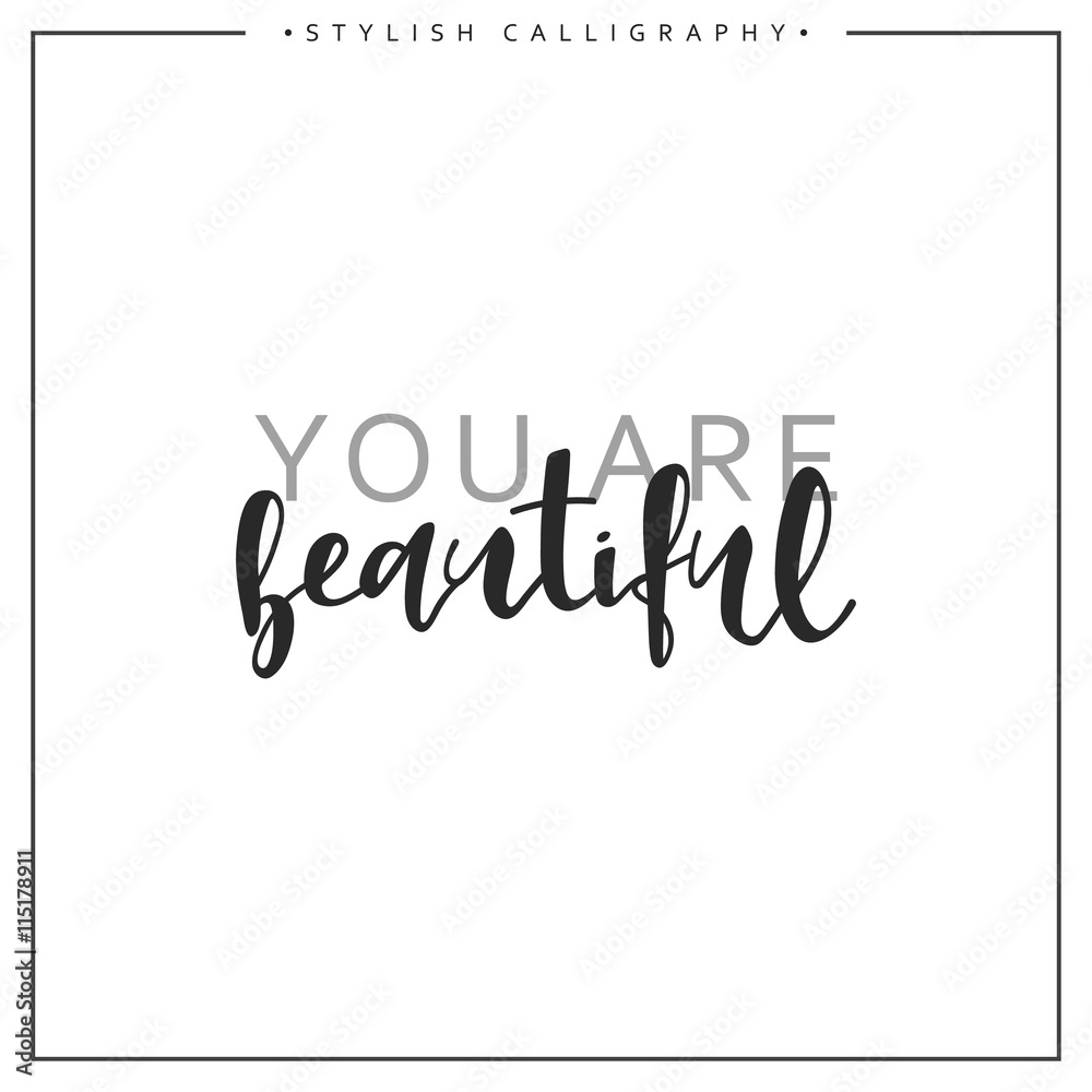 Calligraphy isolated on white background inscription phrase, you are beautiful.