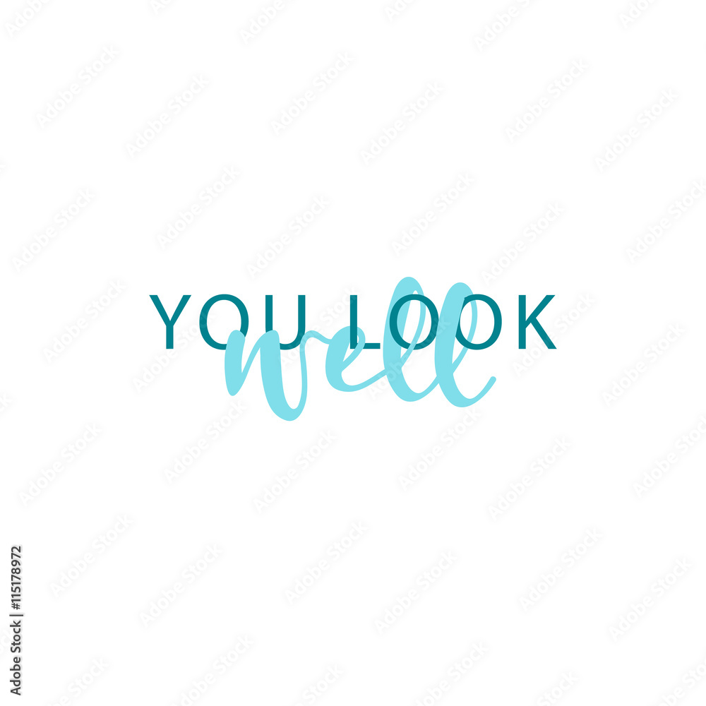 You look well, calligraphic inscription handmade. Greeting card template design.