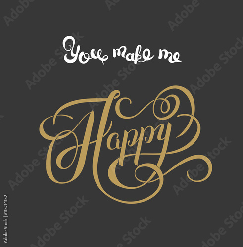 gold handwritten inscription You make me happy vintage quote, mo