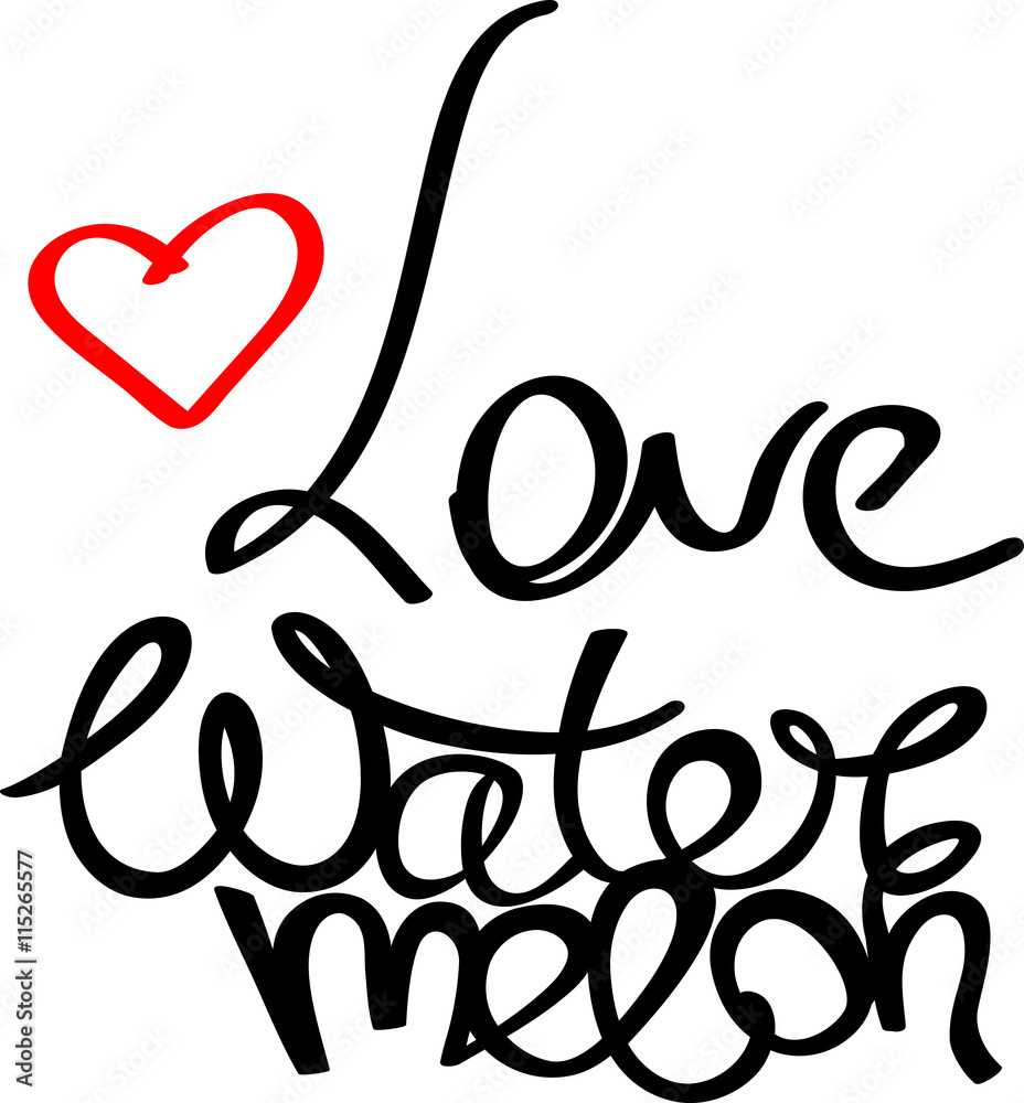 I love watermelon. Lettering. Hand drawn calligraphy I love watermelon. Lettering. Hand drawn calligraphy