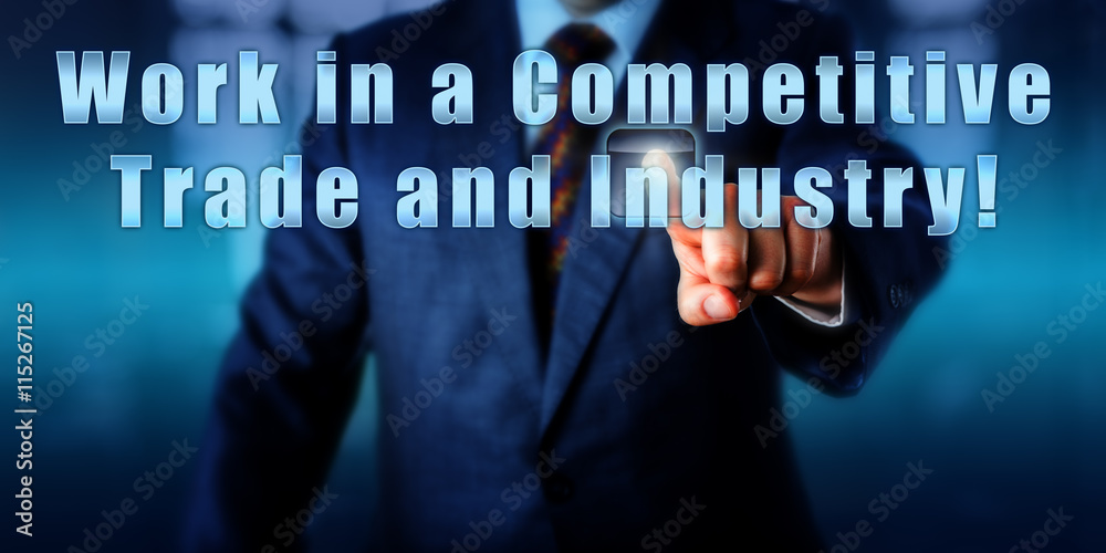 Work in a Competitive Trade and Industry! Work in a Competitive Trade and Industry!