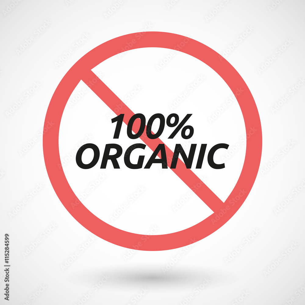 Isolated forbidden signal with the text 100% ORGANIC Isolated forbidden signal with the text 100% ORGANIC