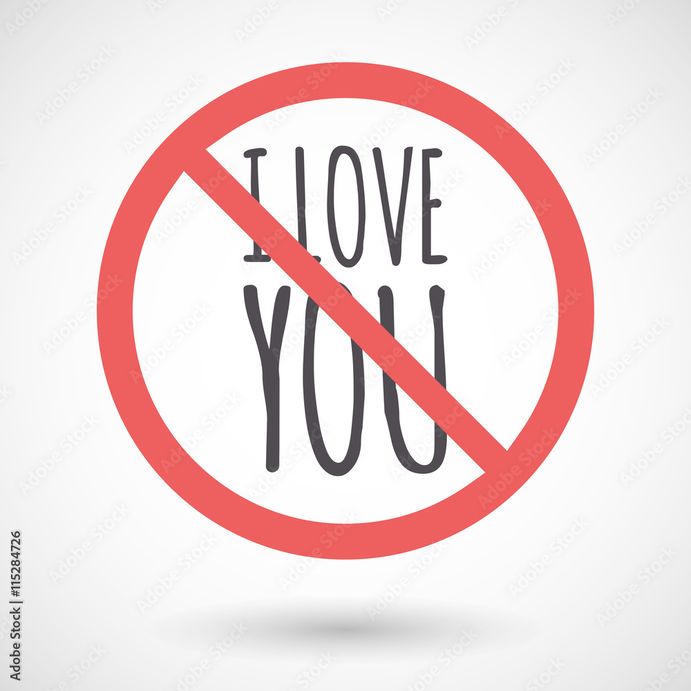 Isolated forbidden signal with the text I LOVE YOU Isolated forbidden signal with the text I LOVE YOU