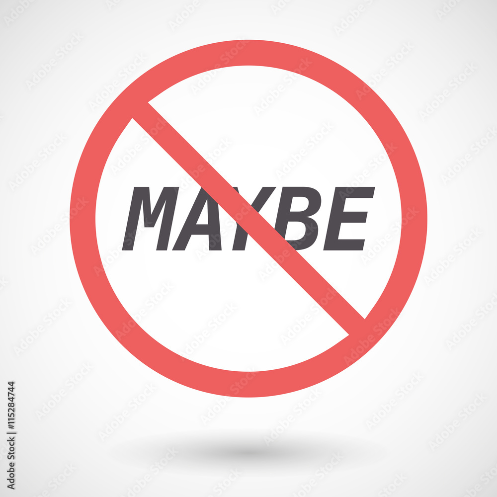Isolated forbidden signal with the text MAYBE Isolated forbidden signal with the text MAYBE