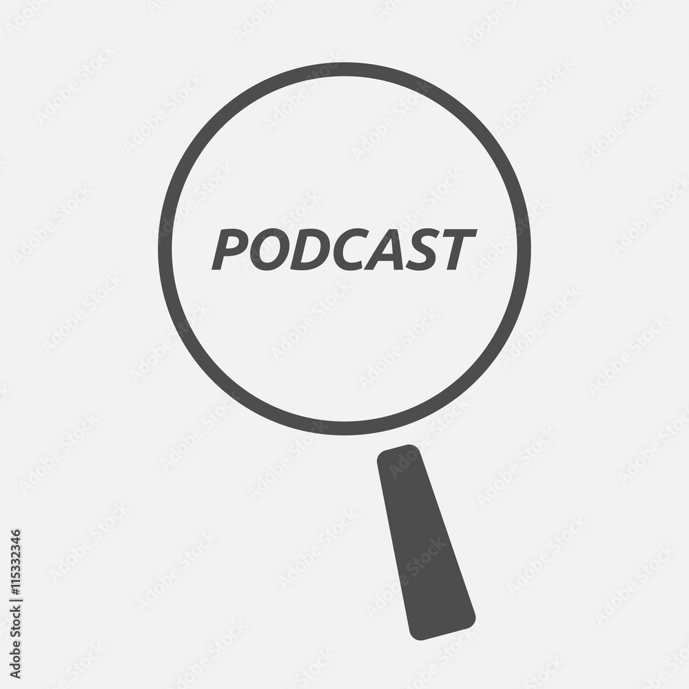 Isolated magnifying glass icon focusing the text PODCAST Isolated magnifying glass icon focusing the text PODCAST