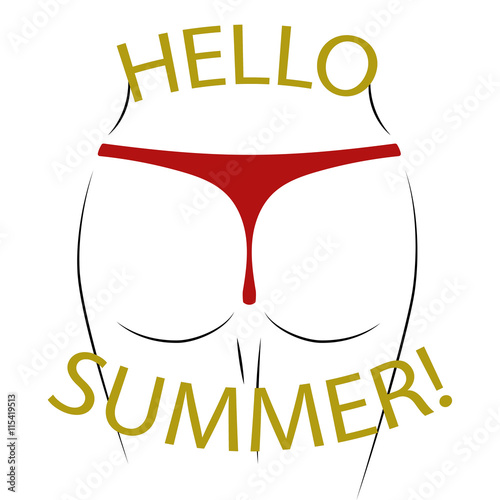 T shirt typography graphics Hello summer. Sexy butt silhouette. Woman erotic ass. Cartoon fashion model body. Buttocks, legs, feminine panties. Symbol of holiday, vacation, travel. Vector illustration
