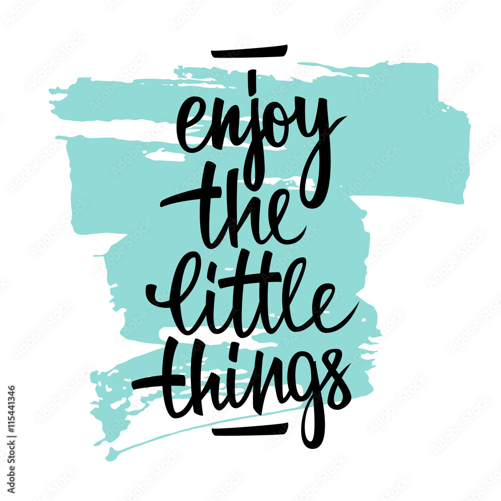 Enjoy the little things handwritten inscription with brush stroke. Hand