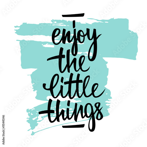 Enjoy the little things handwritten inscription with brush stroke. Hand lettering typography poster. Vector illustration. photo