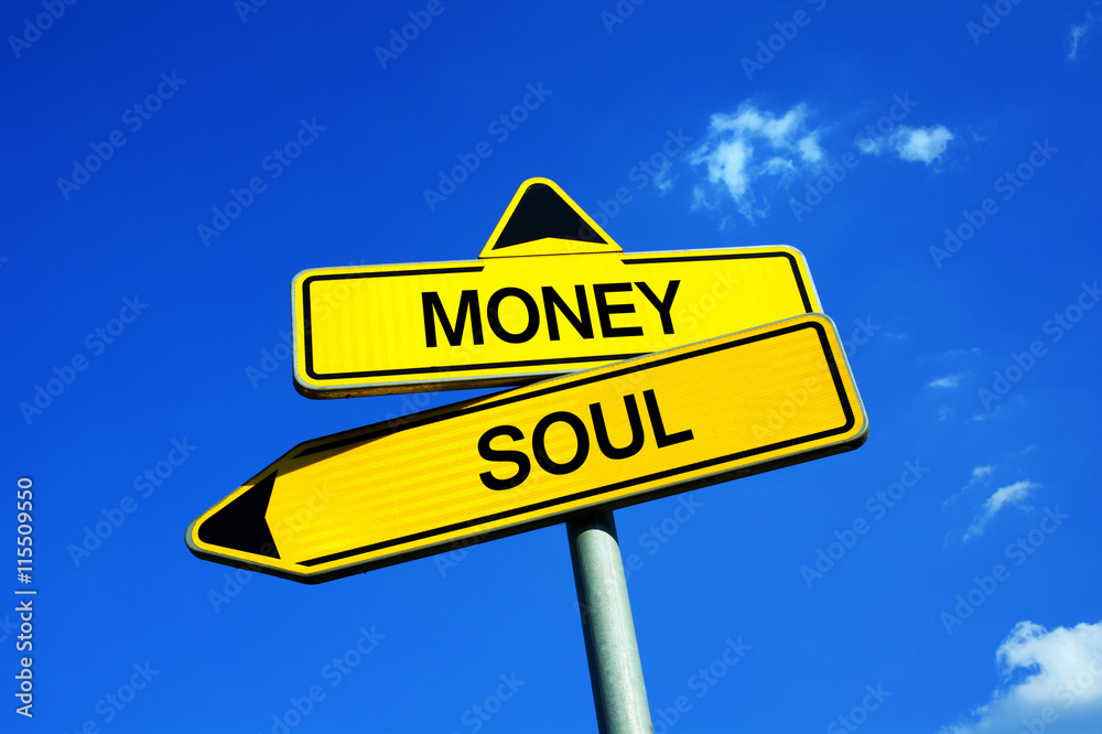 Money or Soul - Traffic sign with two options - appeal to overcome capitalist consumerism, consumption, materialism, snobbery, careerism. Appeal to spiritual value of frutality and modesty Money or Soul - Traffic sign with two options - appeal to overcome capitalist consumerism, consumption, materialism, snobbery, careerism. Appeal to spiritual value of frutality and modesty