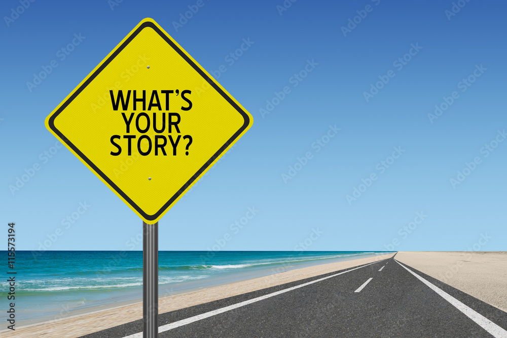 What is your Story text on yellow highway sign