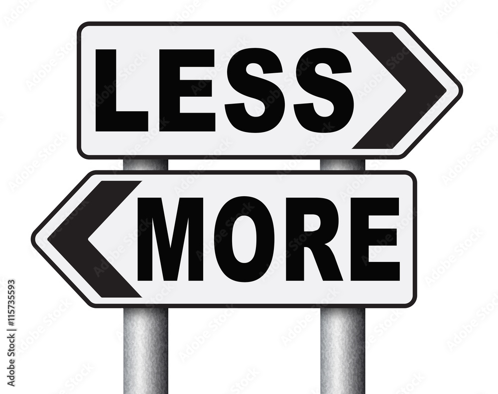 more less satisfaction being satisfied not enough always wanting extra keep it simple.