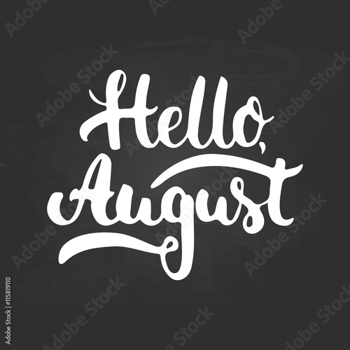 Hand drawn typography lettering phrase Hello, august isolated on the black chalkboard background. Fun calligraphy for greeting and invitation card or t-shirt print design.