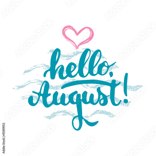 Hand drawn typography lettering phrase Hello, august isolated with heart and waves on the white background. Fun calligraphy for greeting and invitation card or t-shirt print design.