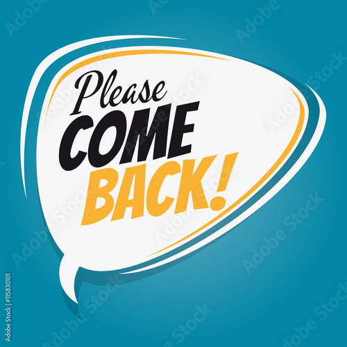 please come back cartoon speech balloon