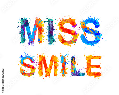 Miss smile. Vector watercolor splash paint inscription