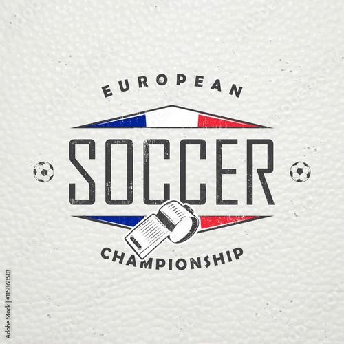 Football Championship of France. Soccer time. Detailed elements. Old retro vintage grunge. Scratched, damaged, dirty effect. Typographic labels, stickers, logos and badges.
