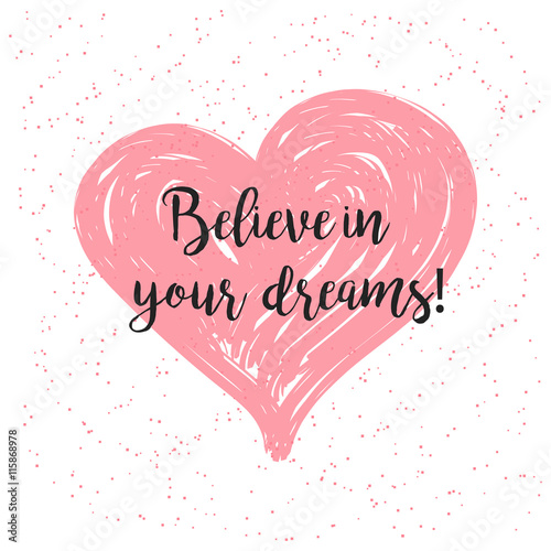 Believe in your dreams. Motivation quote. Typography poster, logo, banner or clothing design. Vector illustration.