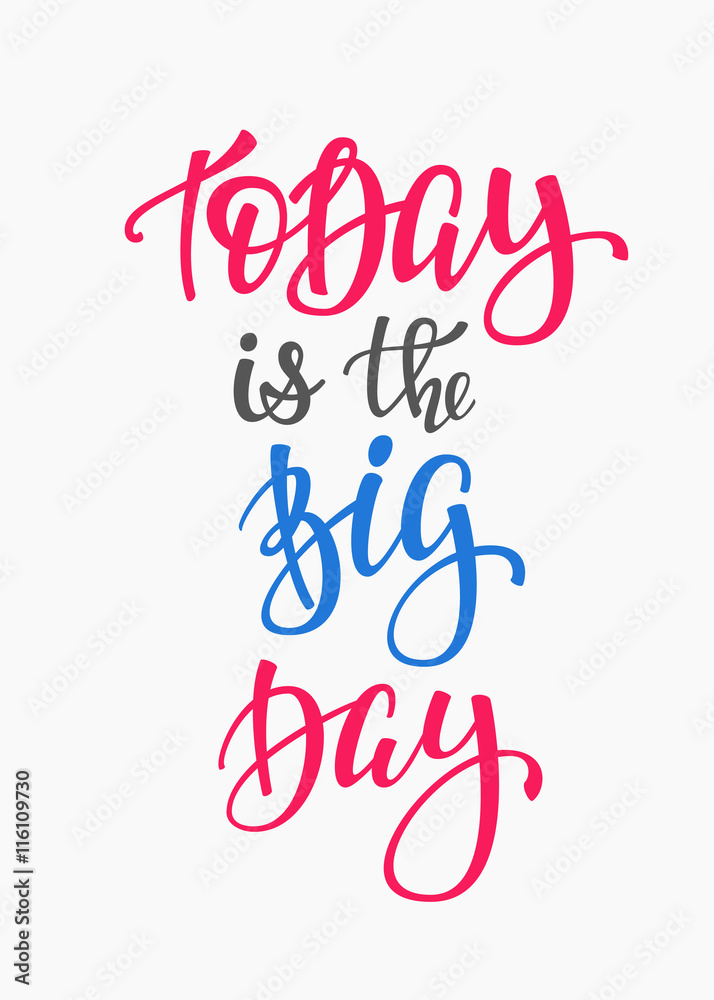 Obraz premium Today is the Big Day quote typography