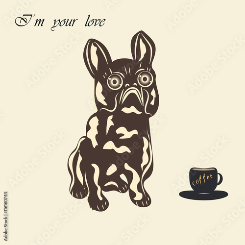 Bulldog dog miniature statuette of a cup of coffee inscription - I'm your love - light background vector hand lettering coffe Some items are made in the style of a careless handmade techniquee