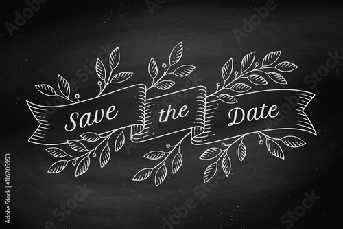 Greeting card with inscription Save the Date. Old vintage ribbon banners with leaves and drawing in engraving style. Hand drawn design element on chalkboard background. Vector Illustration