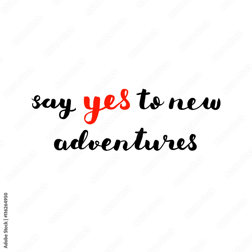 Say yes to new adventures. Brush lettering.