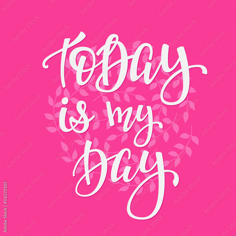 Today is my Day quote typography