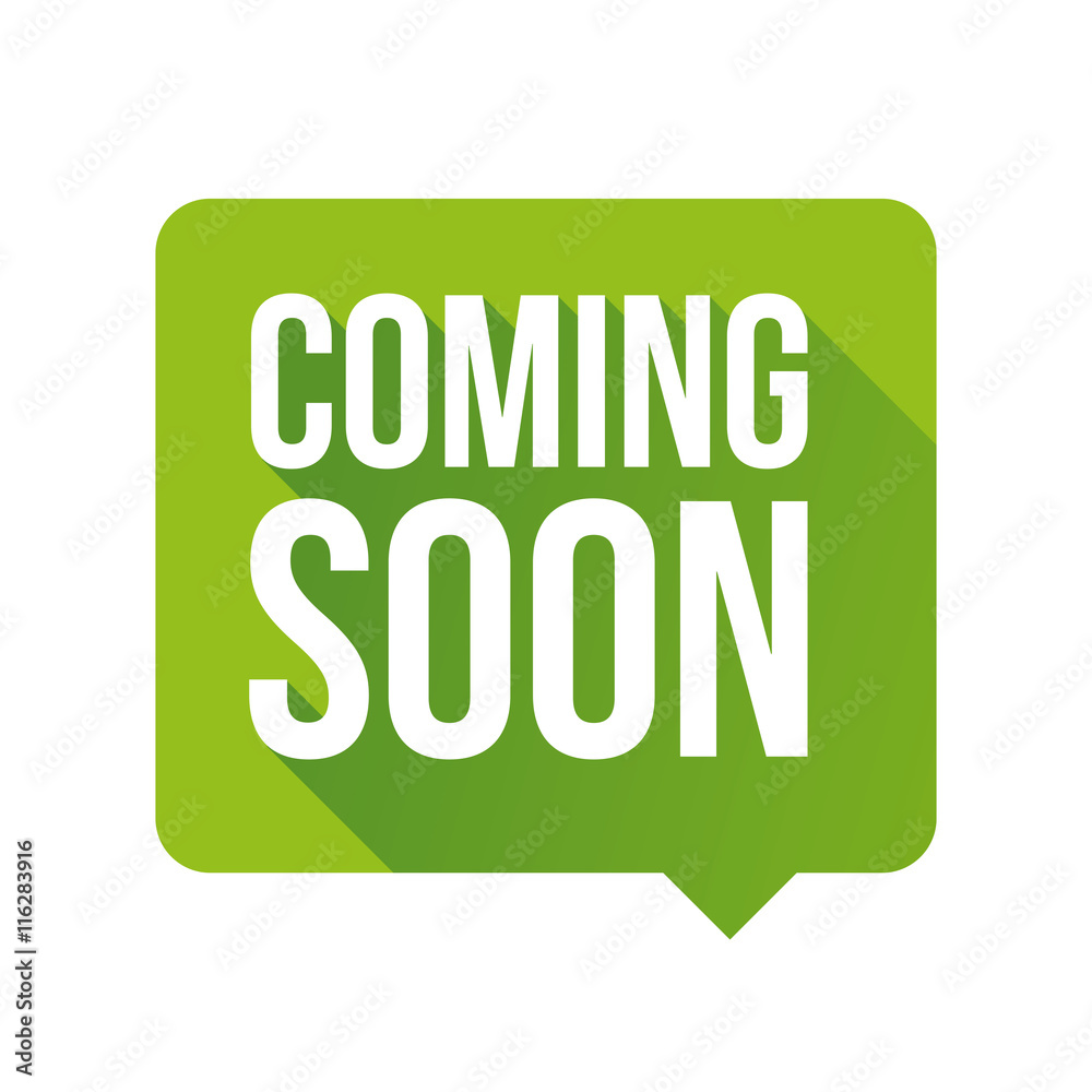 Coming soon label vector green speech bubble Coming soon label vector green speech bubble