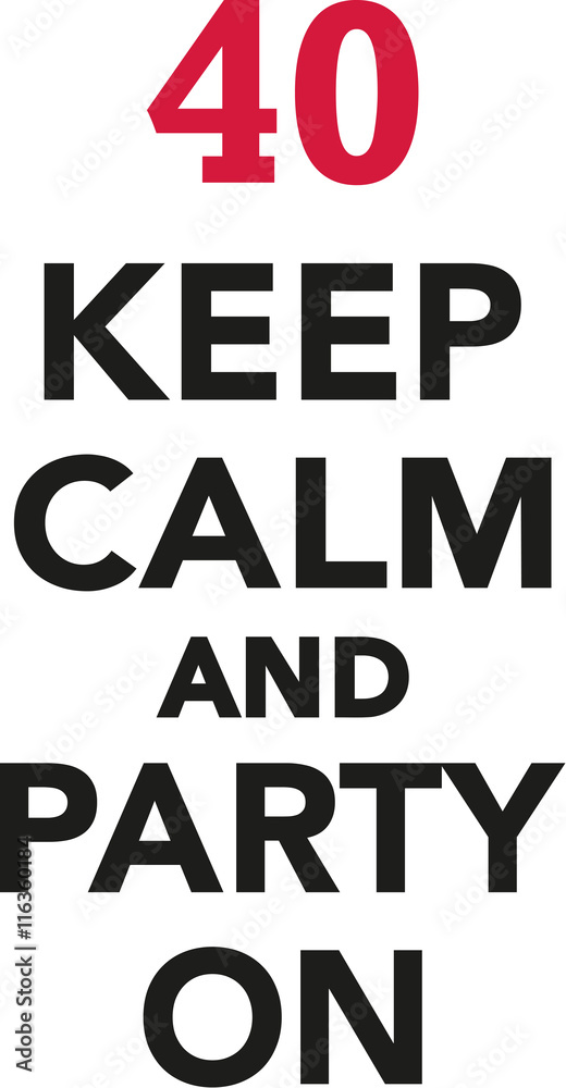40th birthday - Keep calm and party on