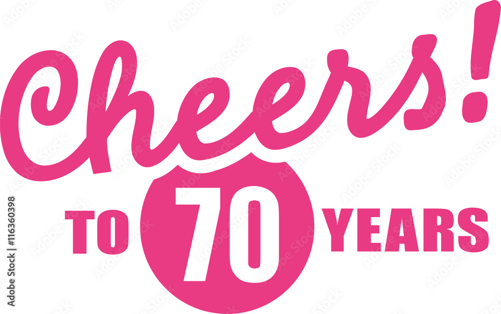 Cheers to 70 years - 70th birthday Cheers to 70 years - 70th birthday