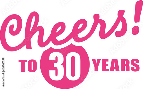 Cheers to 30 years - 30th birthday