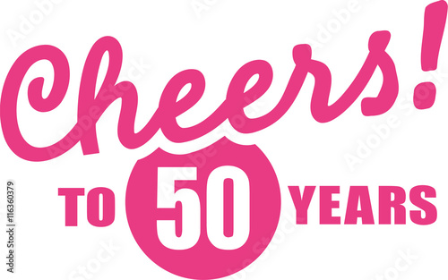 Cheers to 50 years - 50th birthday