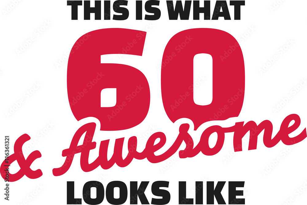 this-is-what-60-and-awesome-looks-like-60th-birthday-stock