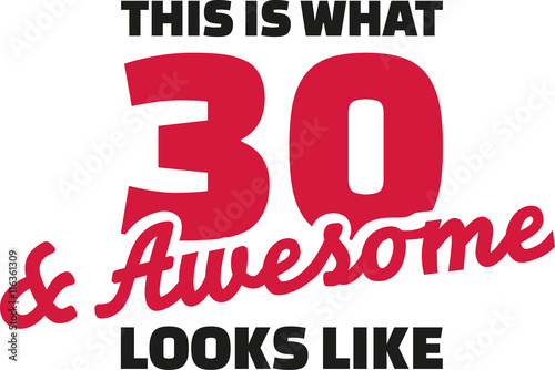 This is what 30 and awesome looks like - 30th birthday