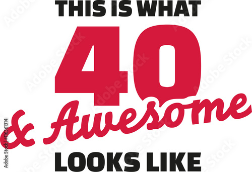 Wall Mural This is what 40 and awesome looks like - 40th birthday