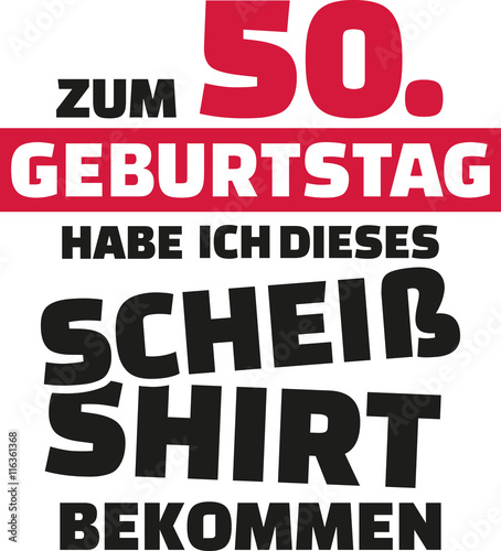 I turned 50 and all i got was this lousy Shirt - 50th birthday german