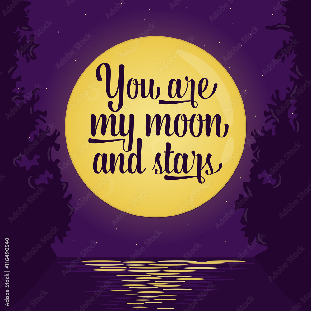 Fototapeta premium Romantic card, poster with lettering quote saying You are my moon and stars. Full moon background, romantic scene. Round moon and stars on violet sky. Love inspiration. Vector illustration