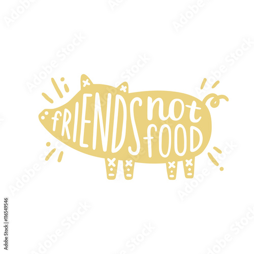 Friends not food. Cartoon pig silhouette. Vegan motivational illustration