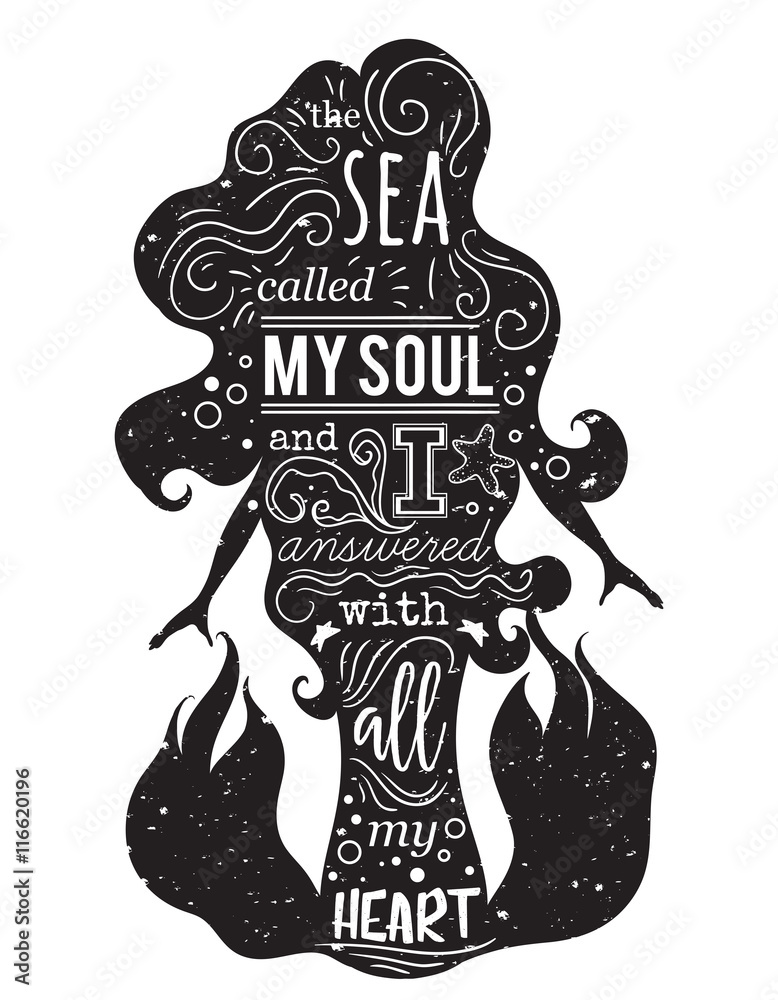 Silhouette of mermaid with inspirational quote. The sea called my soul and  I answered with all my heart. Typography poster. Concept design for  t-shirt, print, tattoo. Vintage vector illustration Stock Vector |