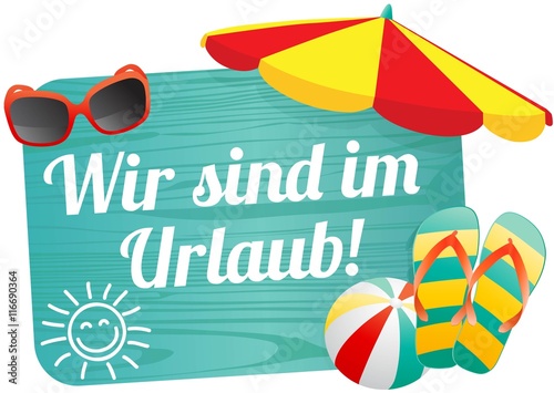 Wir sind im Urlaub