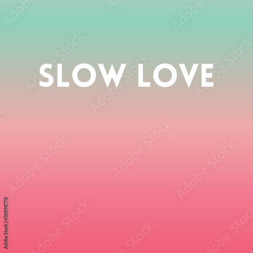 Square blurred background - Abstract wallpaper with quote - The Slow love background set.