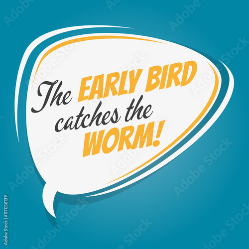 the early bird catches the worm retro speech balloon