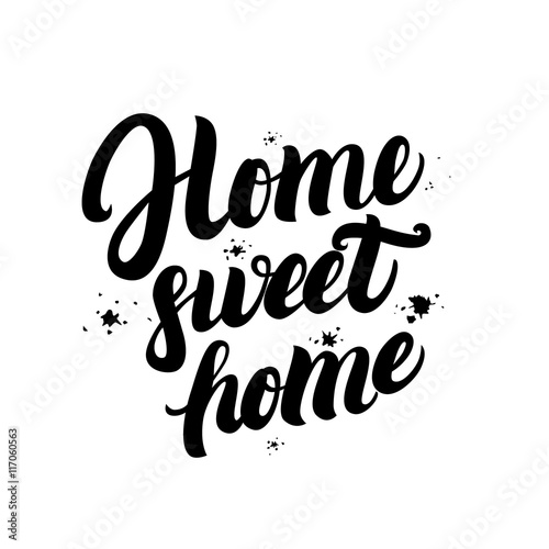 Home sweet home calligraphic quote with splash background.