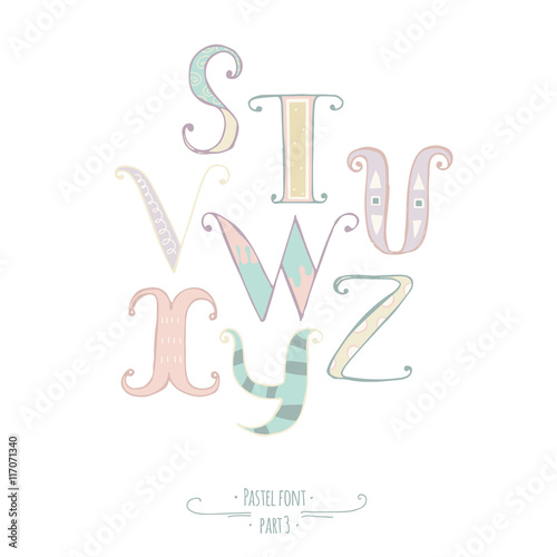 Pastel colored hand drawn vector font. Abc letters, decorated with hand drawn stripes, dots, swirls. Alphabet set of letters from S to Z, good for lettering design, kids illustration, print.