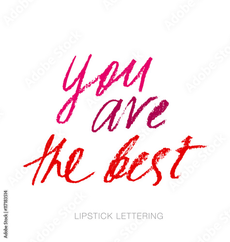 lipstick style lettering: you are the best. hand drawn red words