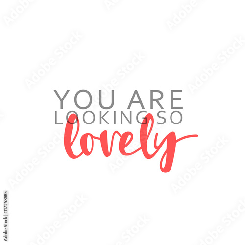 You are looking so lovely, calligraphic inscription, handmade. Greeting card template design