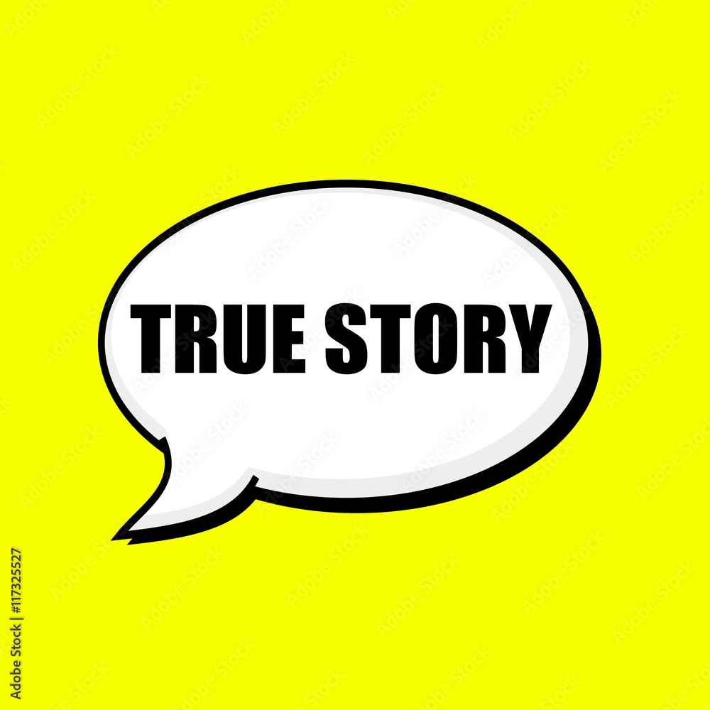 TRUE STORY black wording on Speech bubbles Background Yellow TRUE STORY black wording on Speech bubbles Background Yellow