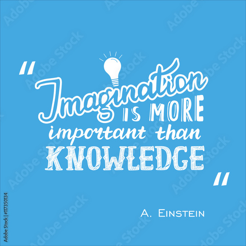 Imagination is more important than knowledge - Einstein lettering quote. Vector hand drawn poster