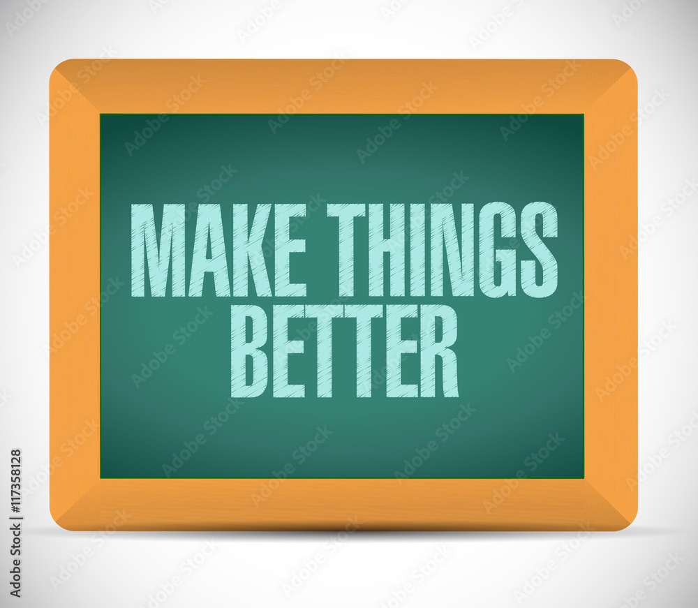 Make Things Better chalkboard sign concept Make Things Better chalkboard sign concept