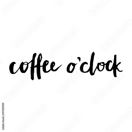 Coffee o'clock. Funny phrase.